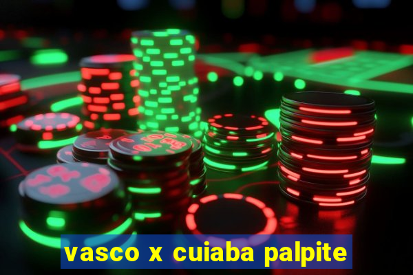 vasco x cuiaba palpite